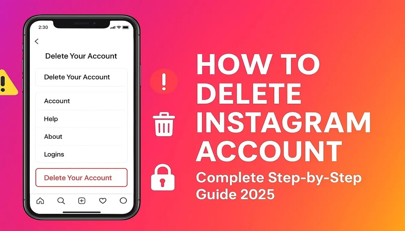 How to Delete Instagram Account Complete Step-by-Step Guide 2025
